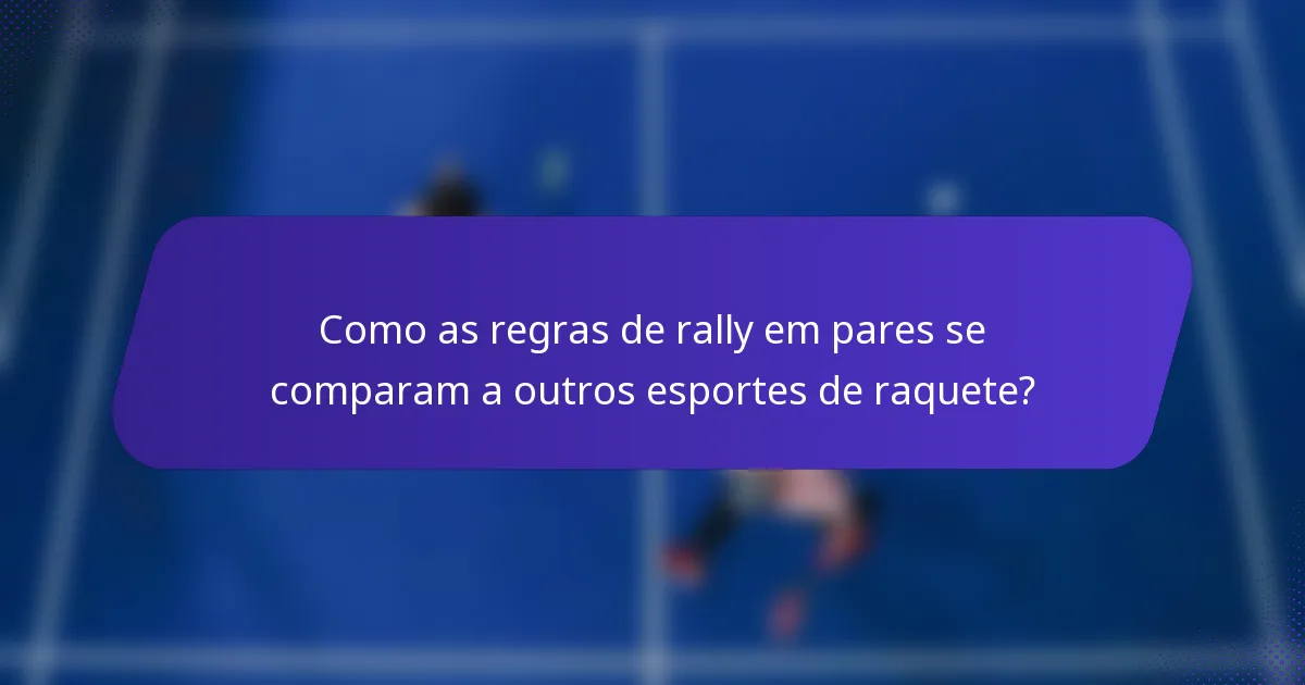 Como as regras de rally em pares se comparam a outros esportes de raquete?
