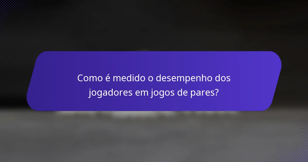 Como é medido o desempenho dos jogadores em jogos de pares?