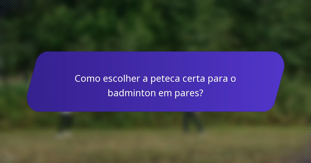 Como escolher a peteca certa para o badminton em pares?