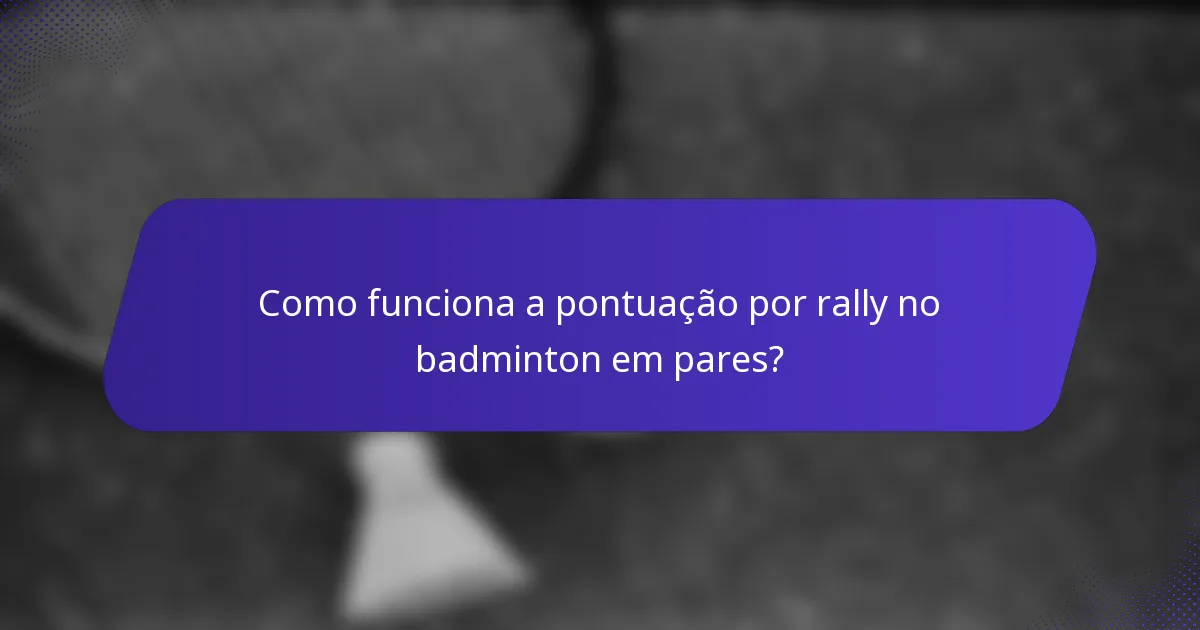 Como funciona a pontuação por rally no badminton em pares?