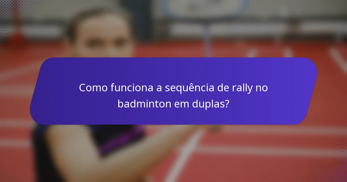 Como funciona a sequência de rally no badminton em duplas?