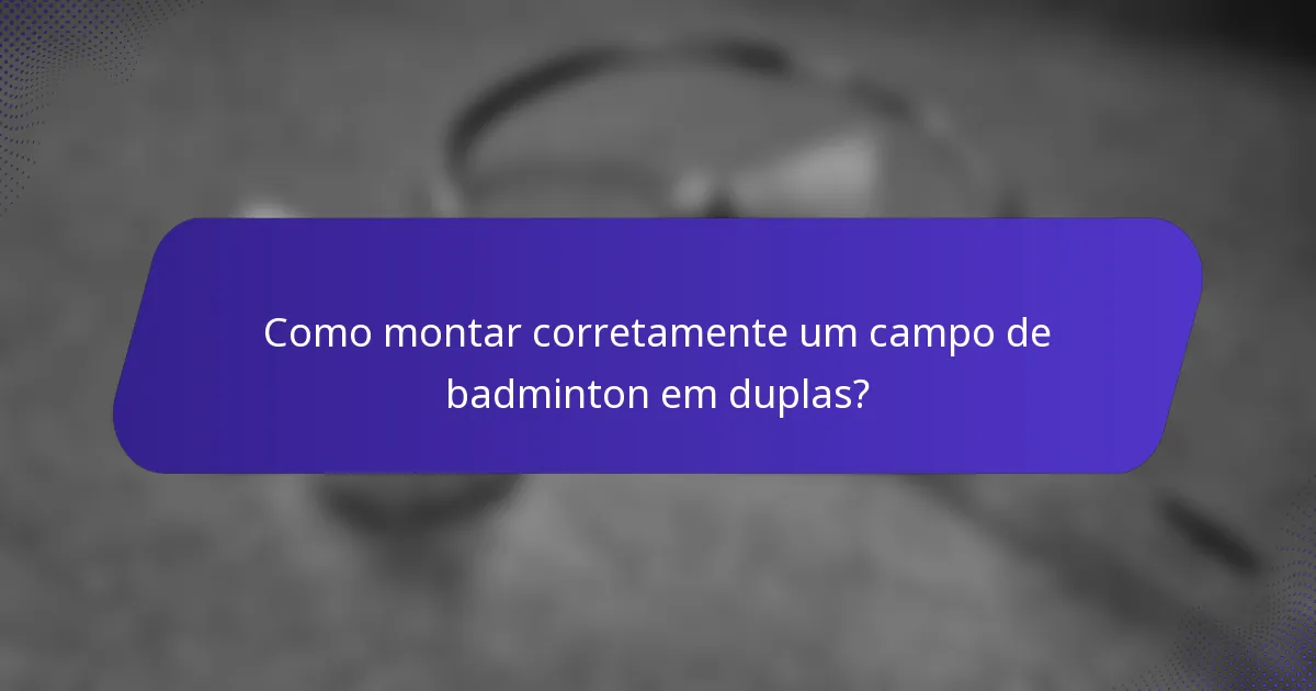 Como montar corretamente um campo de badminton em duplas?