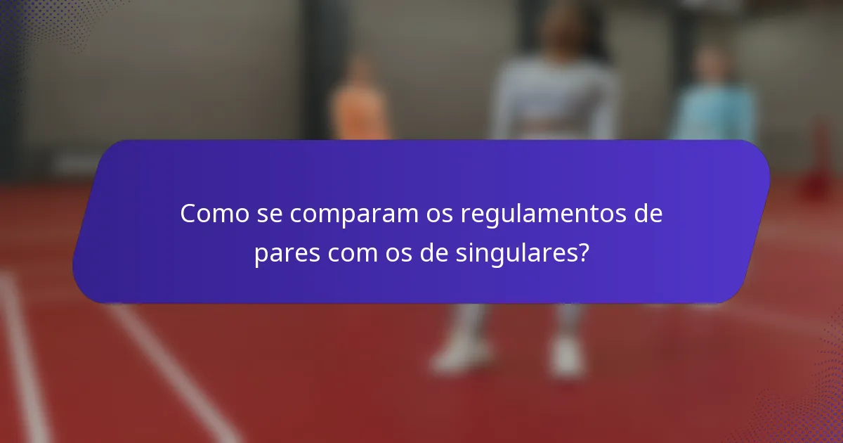 Como se comparam os regulamentos de pares com os de singulares?