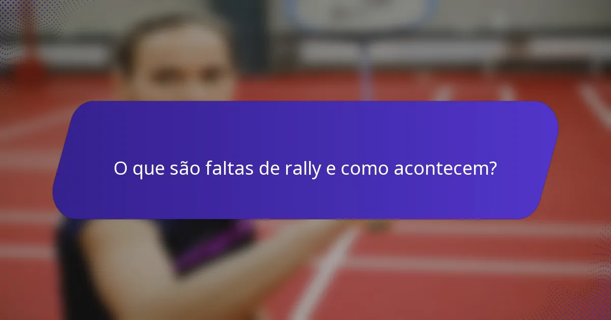 O que são faltas de rally e como acontecem?