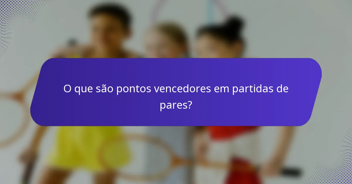 O que são pontos vencedores em partidas de pares?