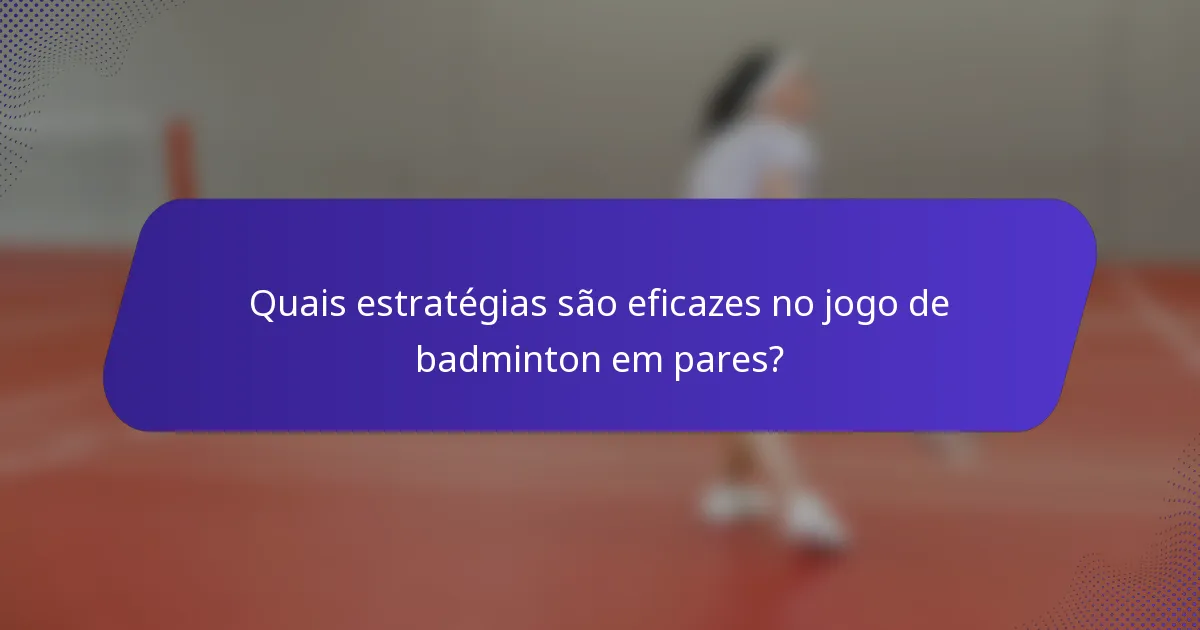 Quais estratégias são eficazes no jogo de badminton em pares?