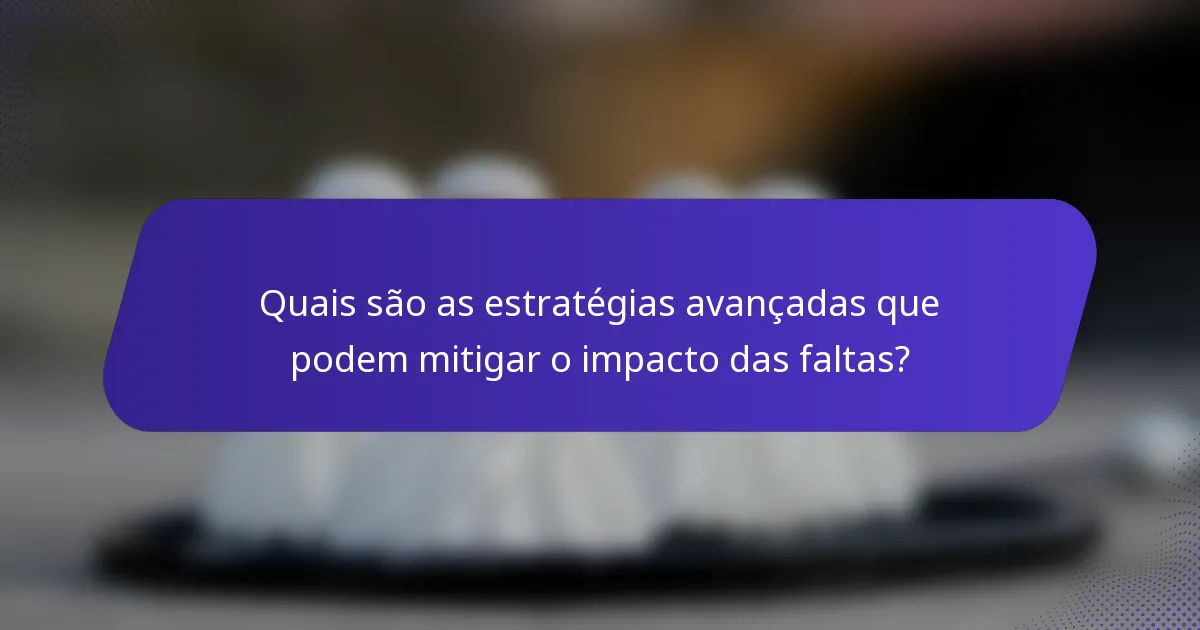 Quais são as estratégias avançadas que podem mitigar o impacto das faltas?