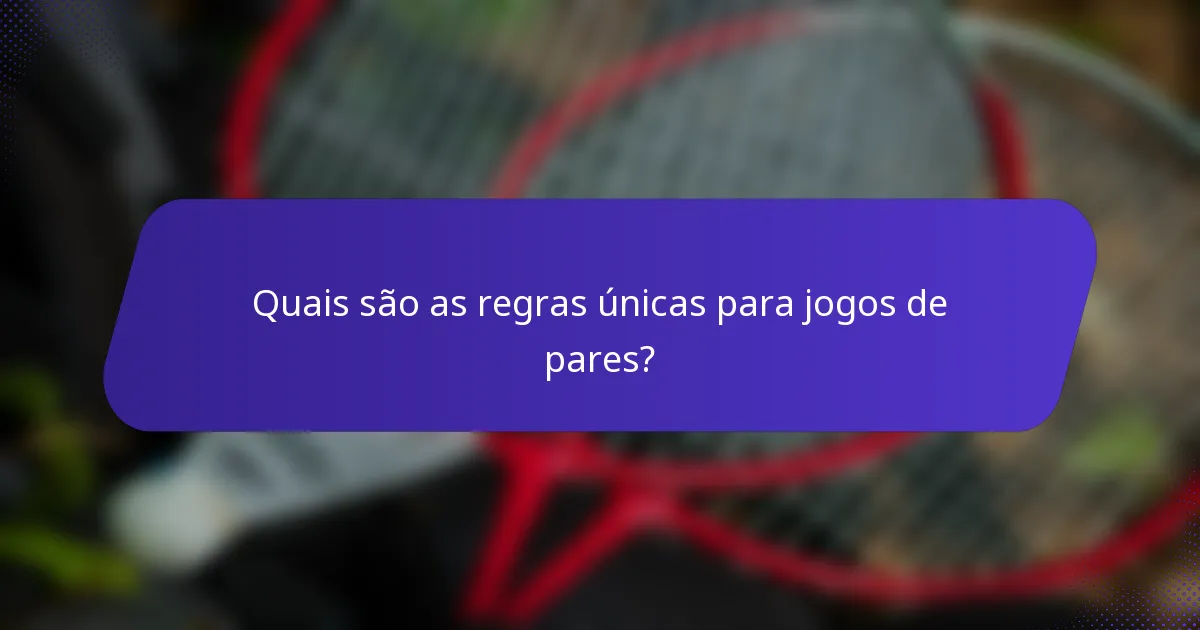 Quais são as regras únicas para jogos de pares?