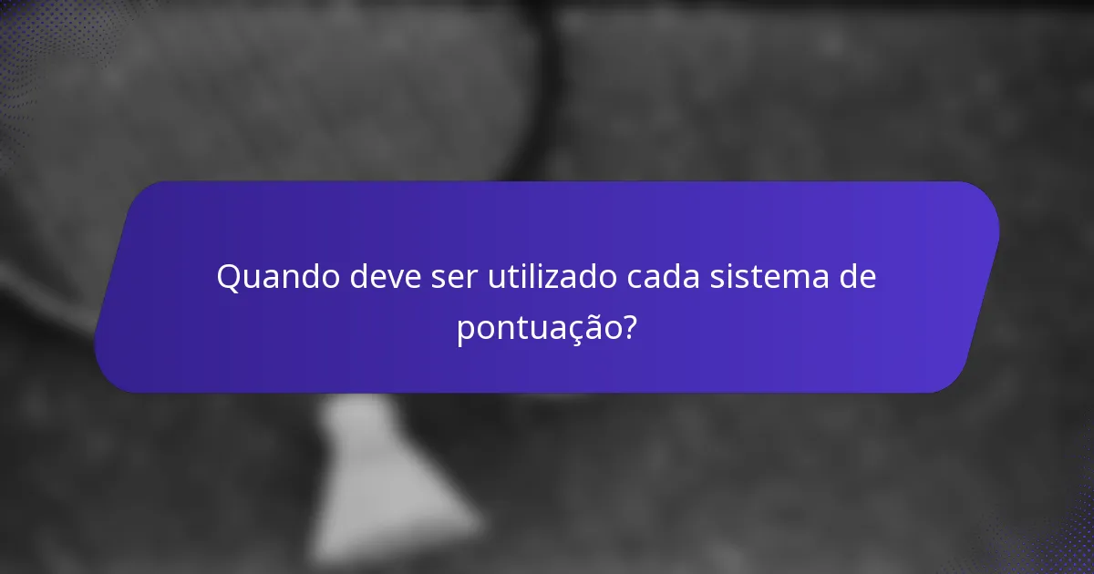 Quando deve ser utilizado cada sistema de pontuação?